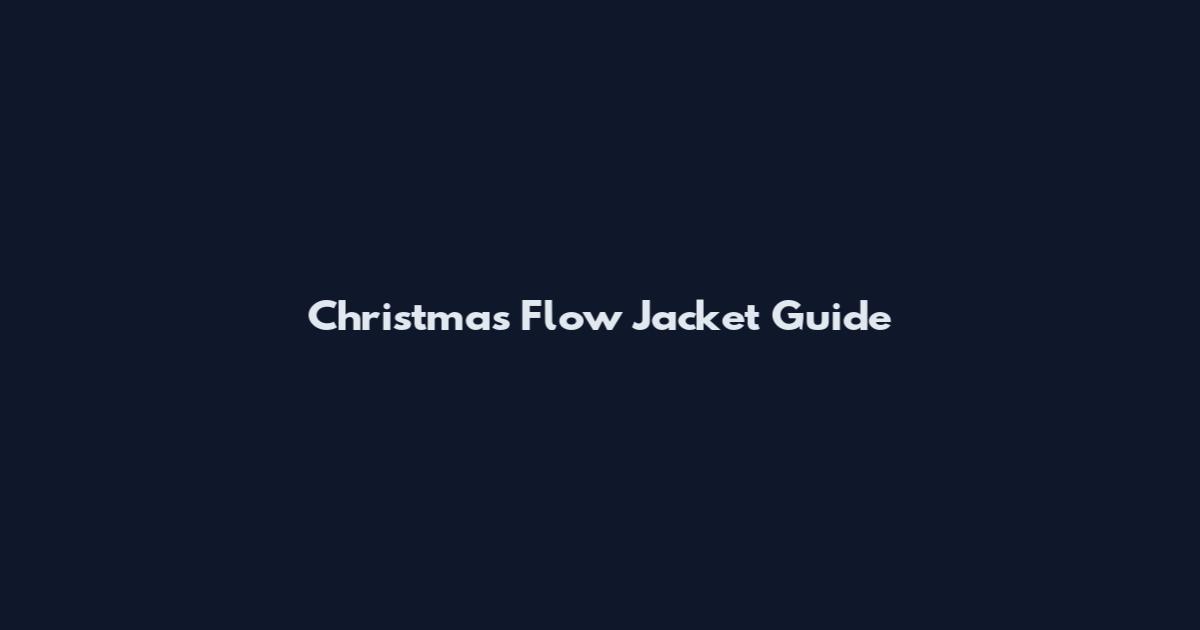 Christmas Flow Jacket Guide