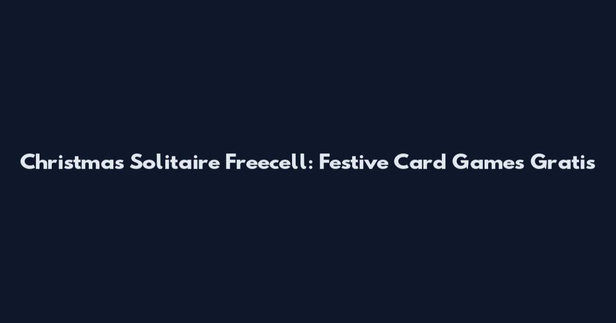 Christmas Solitaire Freecell: Festive Card Games Gratis