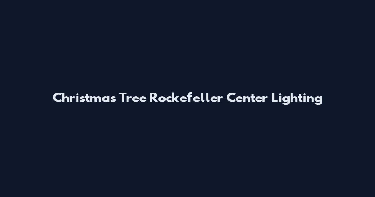 Christmas Tree Rockefeller Center Lighting
