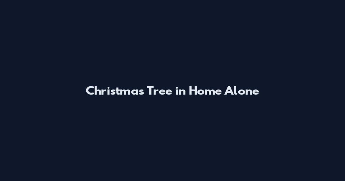 Christmas Tree in Home Alone