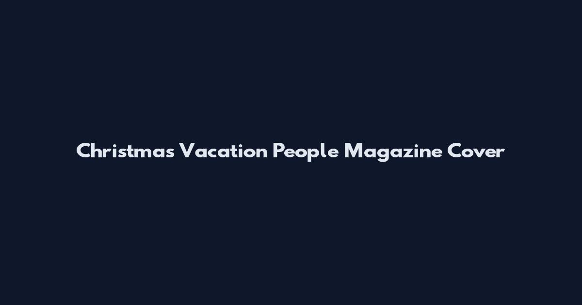 Christmas Vacation People Magazine Cover