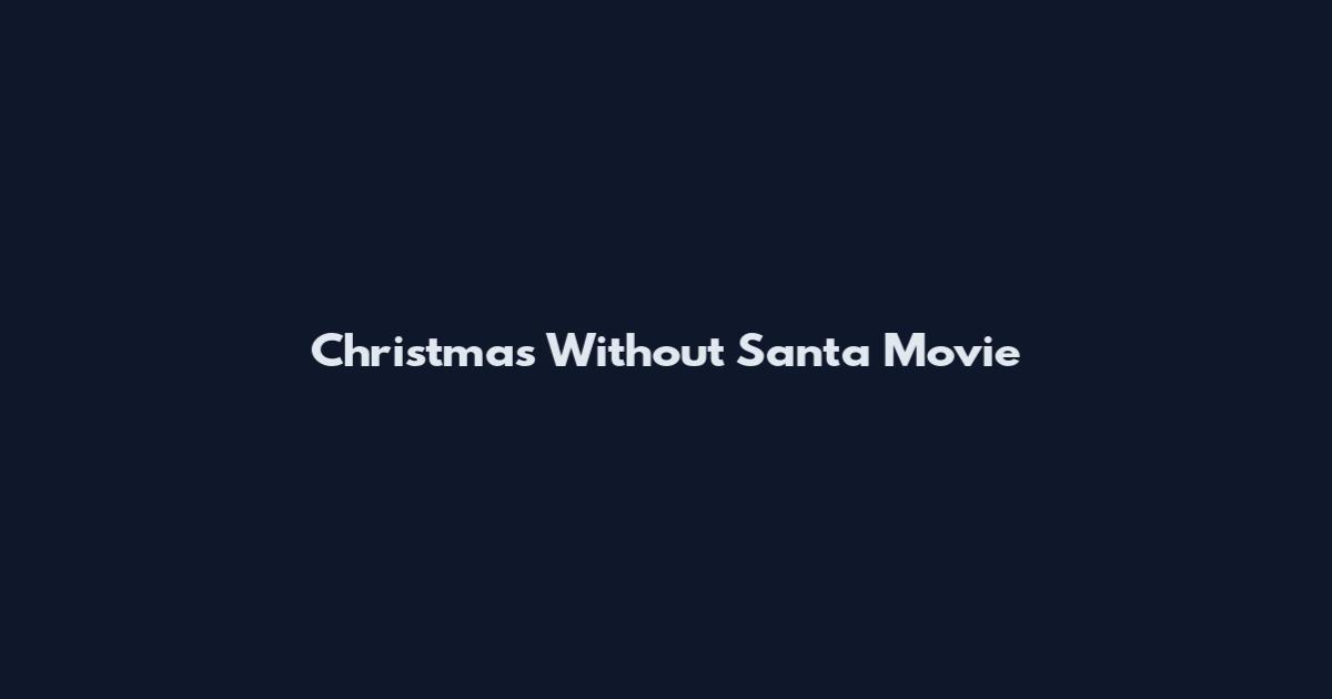 Christmas Without Santa Movie
