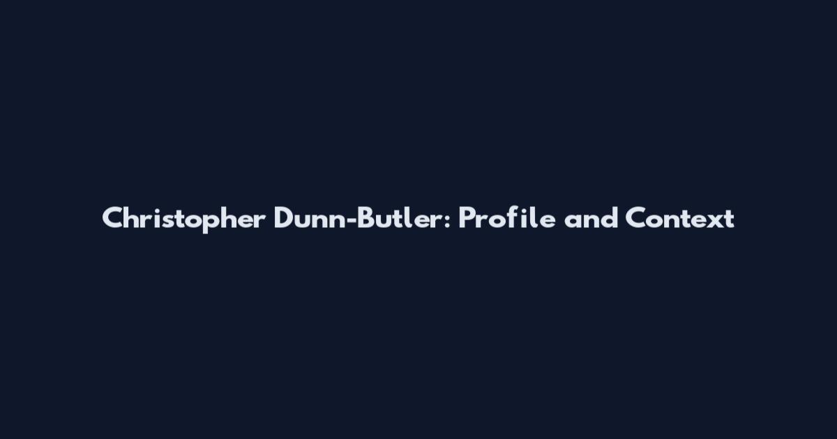 Christopher Dunn-Butler: Profile and Context