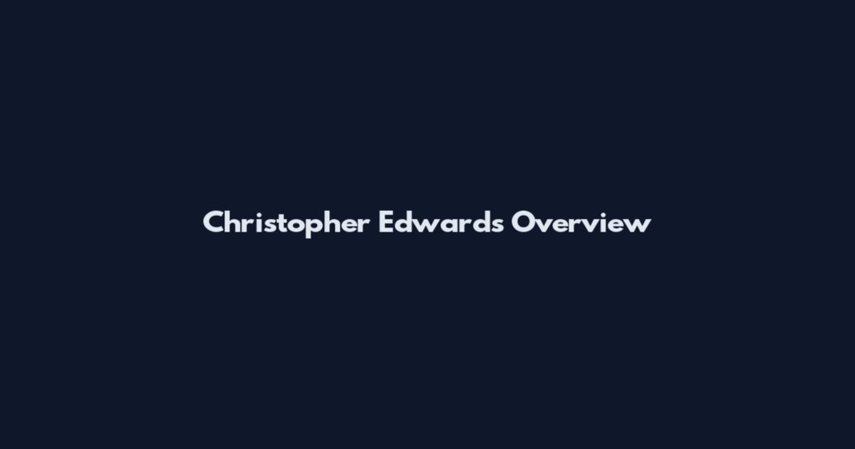 Christopher Edwards Overview