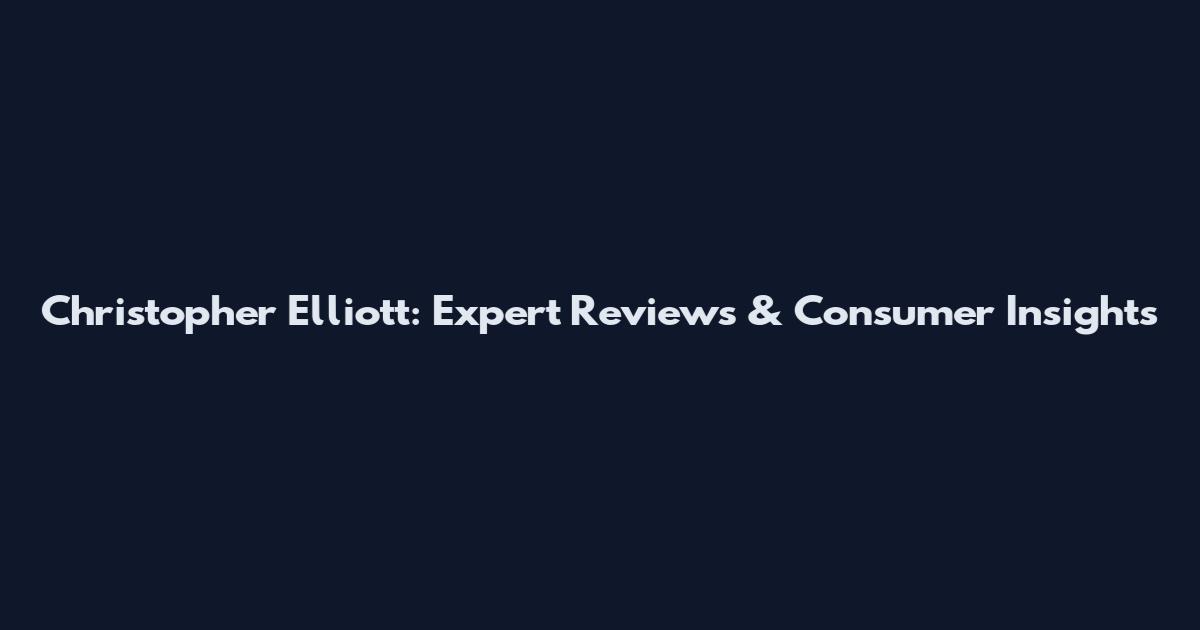 Christopher Elliott: Expert Reviews & Consumer Insights