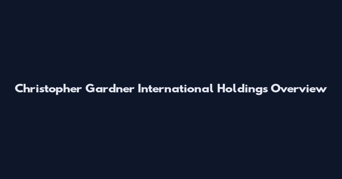 Christopher Gardner International Holdings Overview