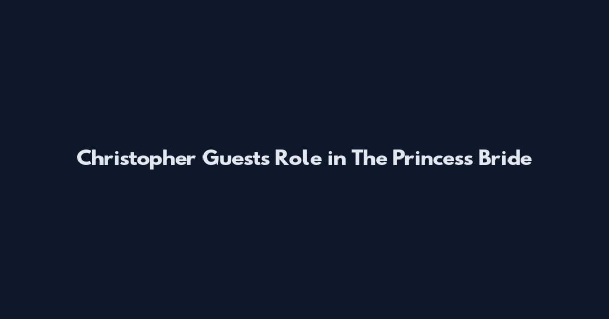 Christopher Guest's Role in The Princess Bride