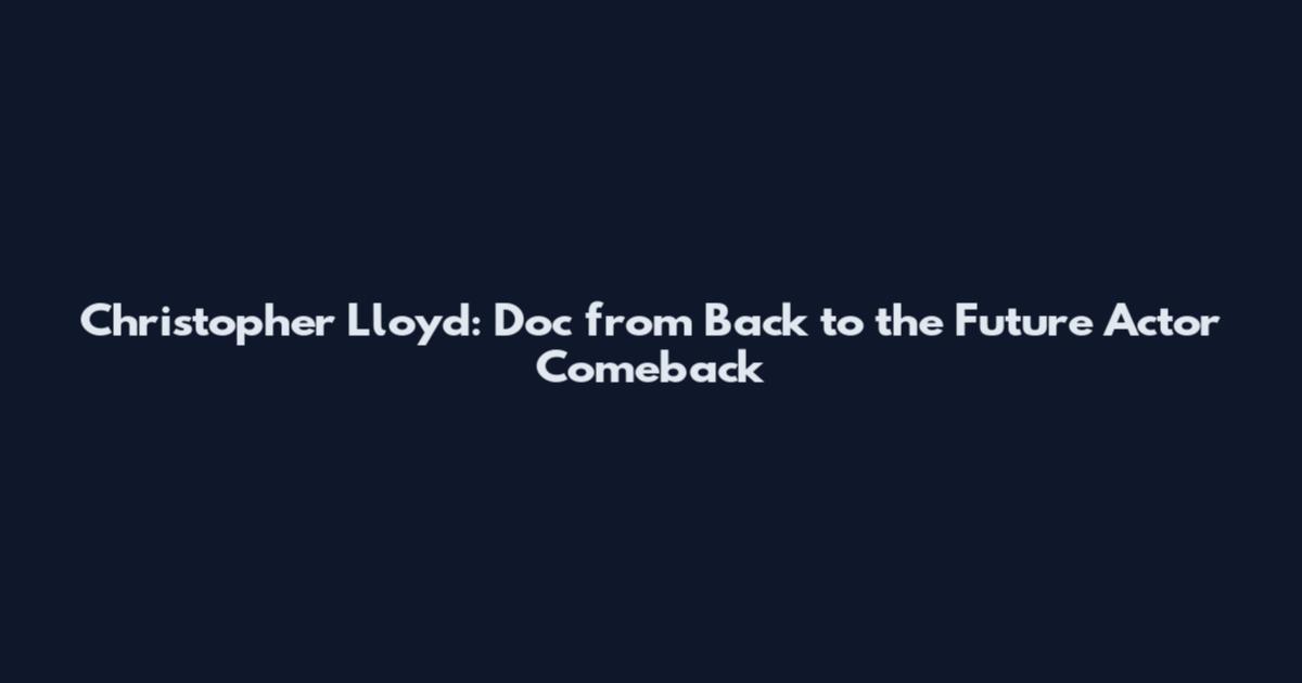 Christopher Lloyd: Doc from Back to the Future Actor Comeback
