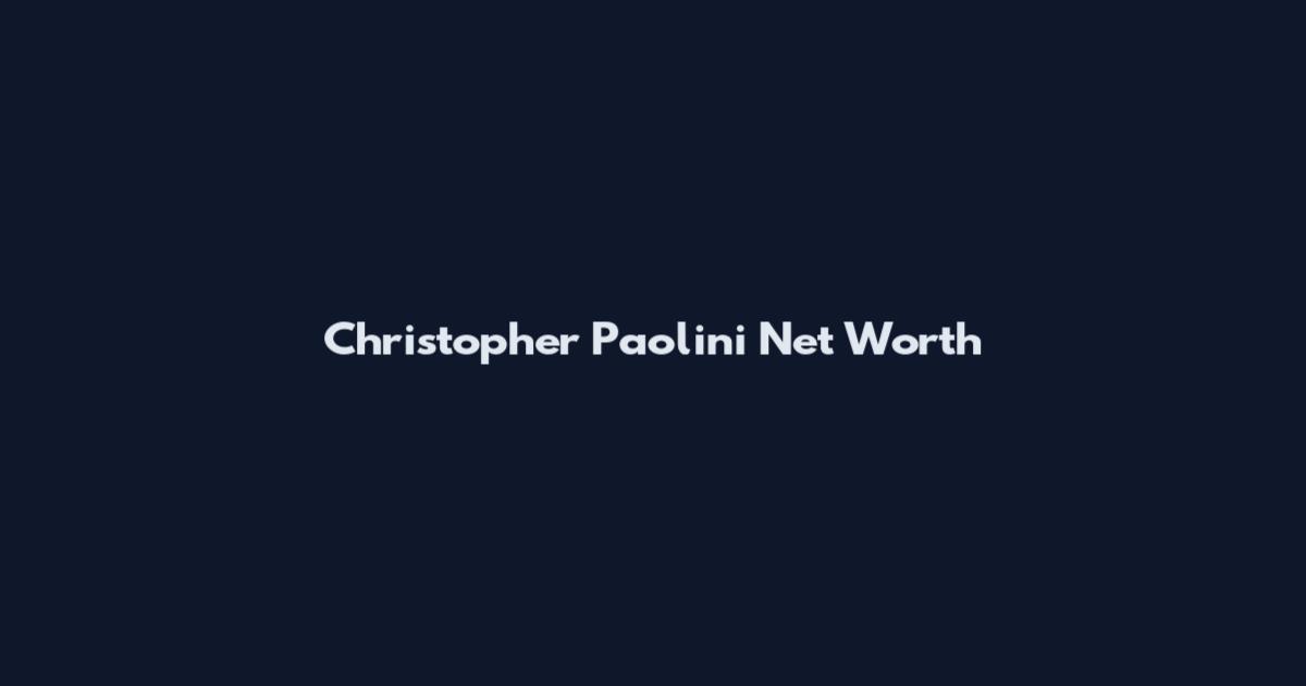 Christopher Paolini Net Worth