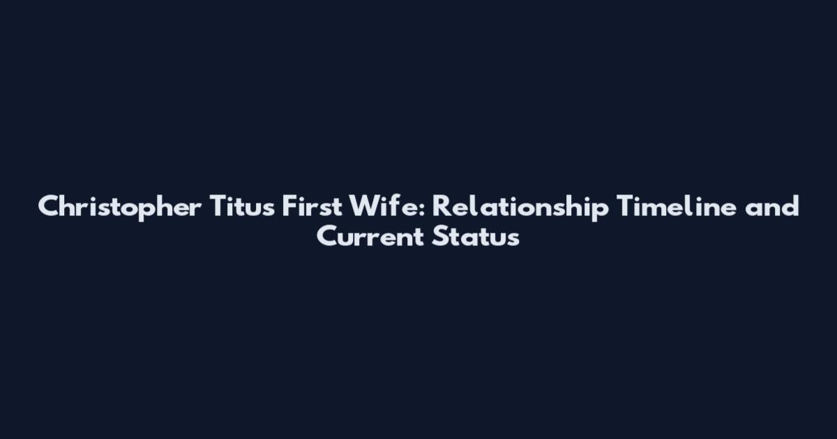 Christopher Titus First Wife: Relationship Timeline and Current Status
