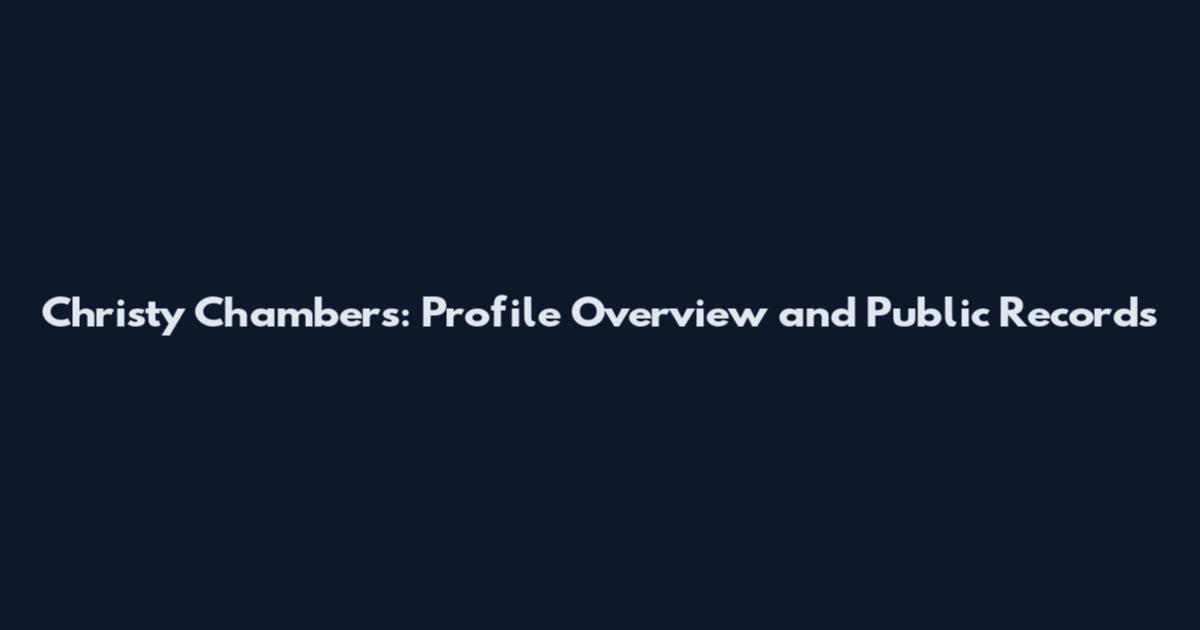 Christy Chambers: Profile Overview and Public Records