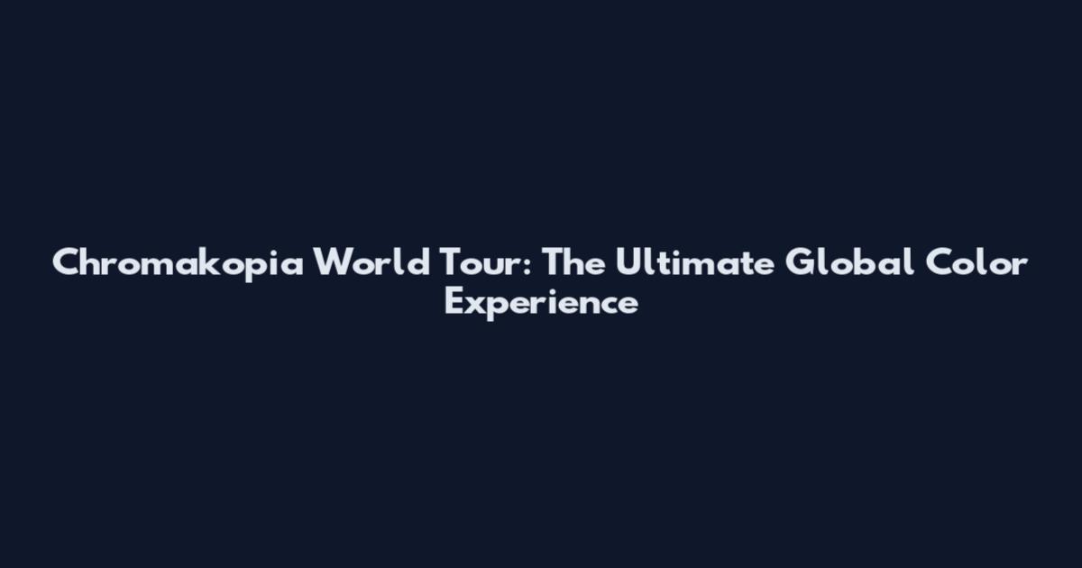 Chromakopia World Tour: The Ultimate Global Color Experience