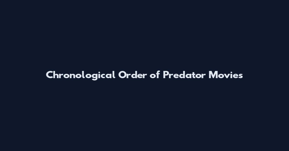 Chronological Order of Predator Movies