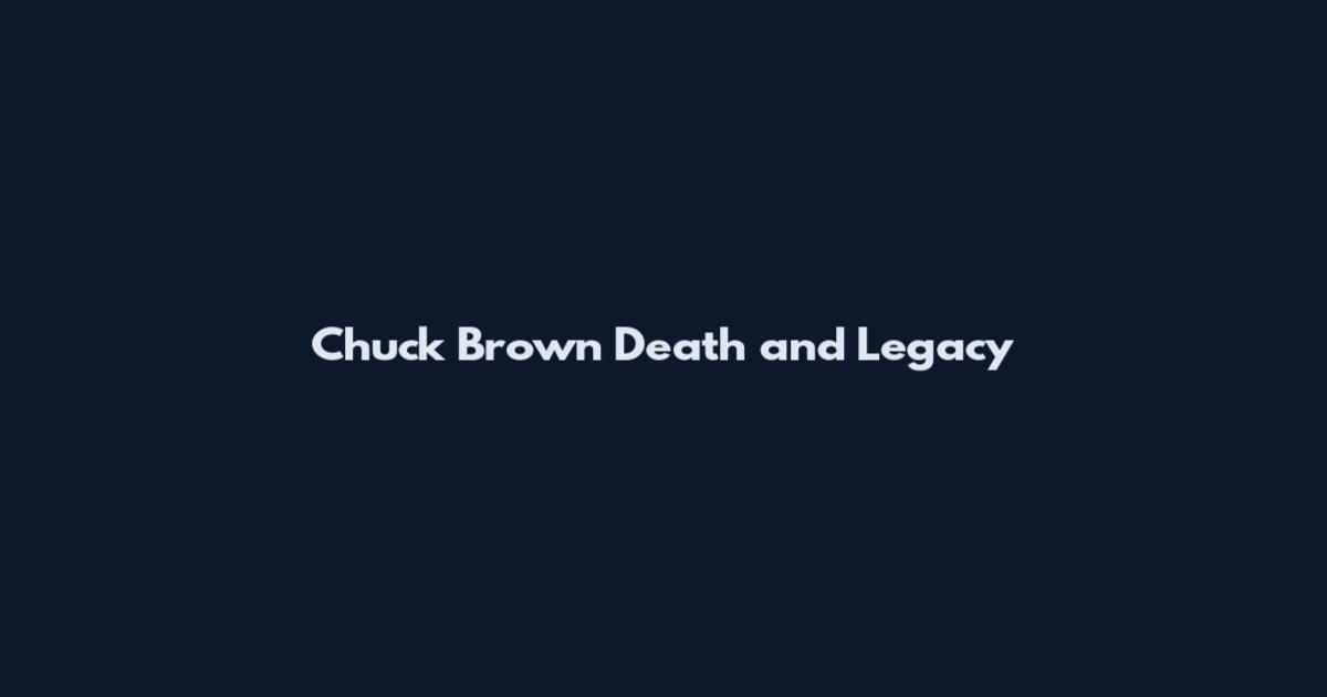 Chuck Brown Death and Legacy