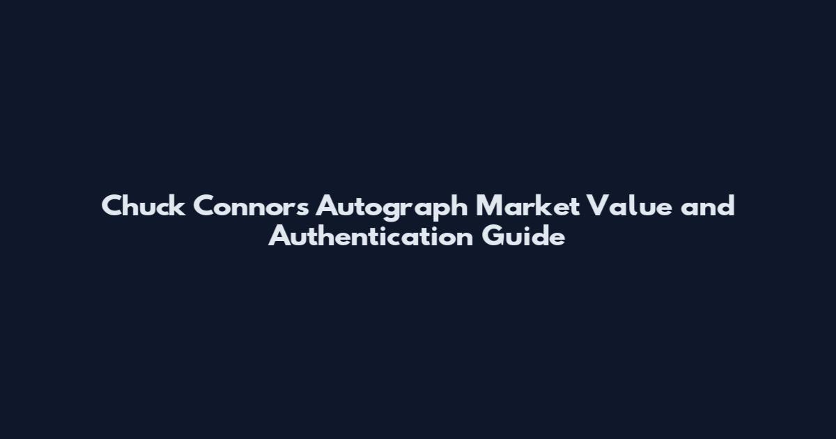 Chuck Connors Autograph Market Value and Authentication Guide