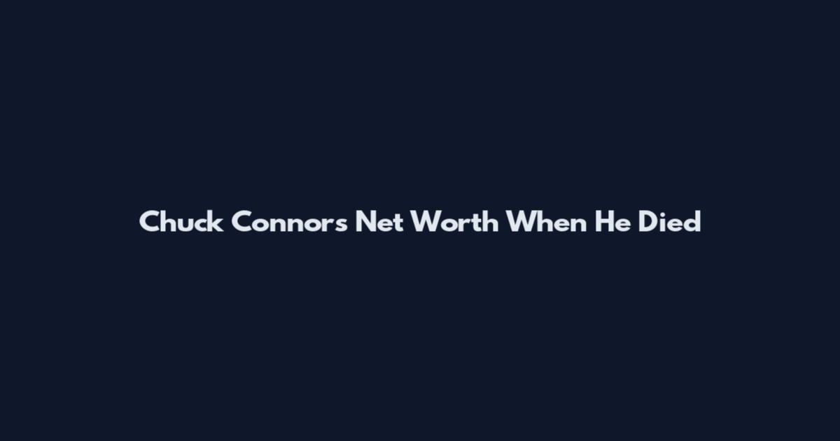 Chuck Connors Net Worth When He Died