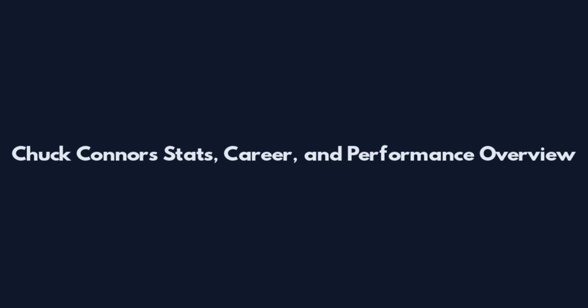 Chuck Connors Stats, Career, and Performance Overview