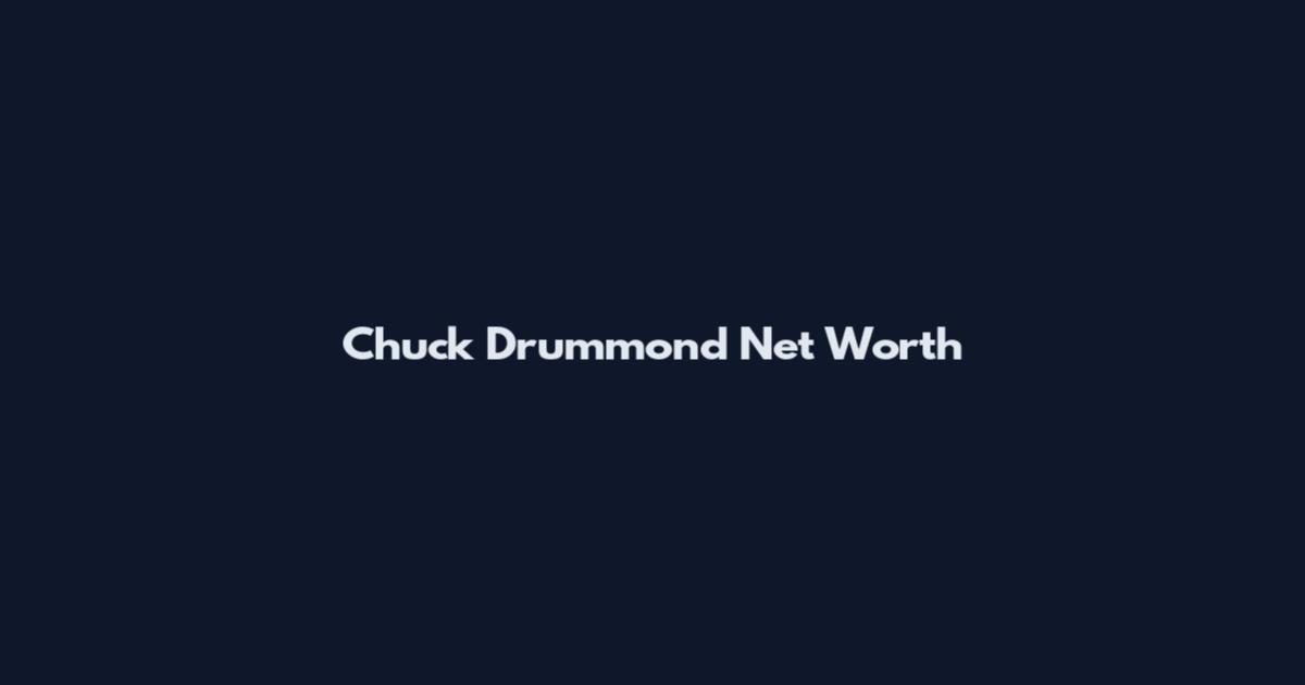 Chuck Drummond Net Worth