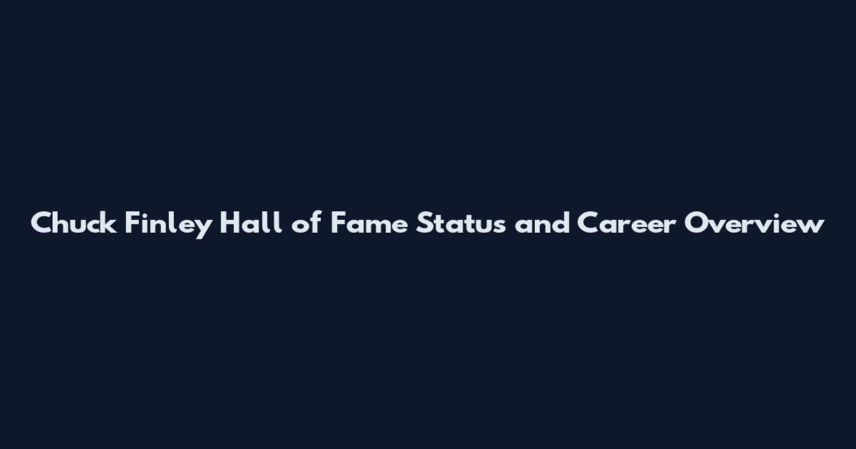 Chuck Finley Hall of Fame Status and Career Overview