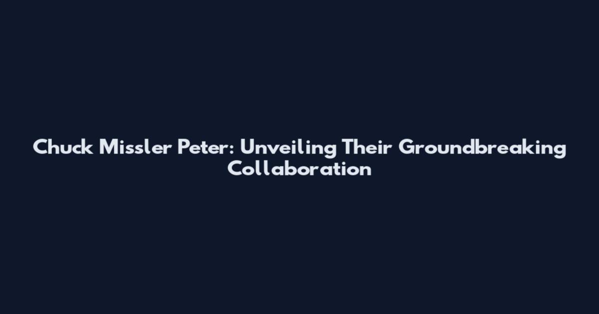 Chuck Missler Peter: Unveiling Their Groundbreaking Collaboration