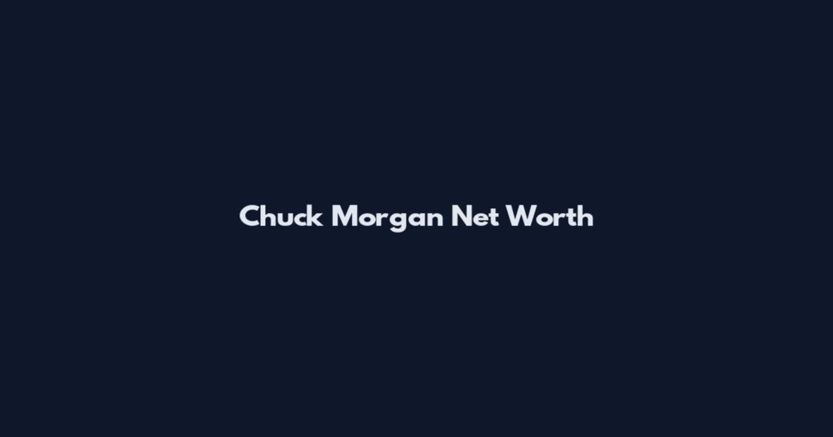 Chuck Morgan Net Worth