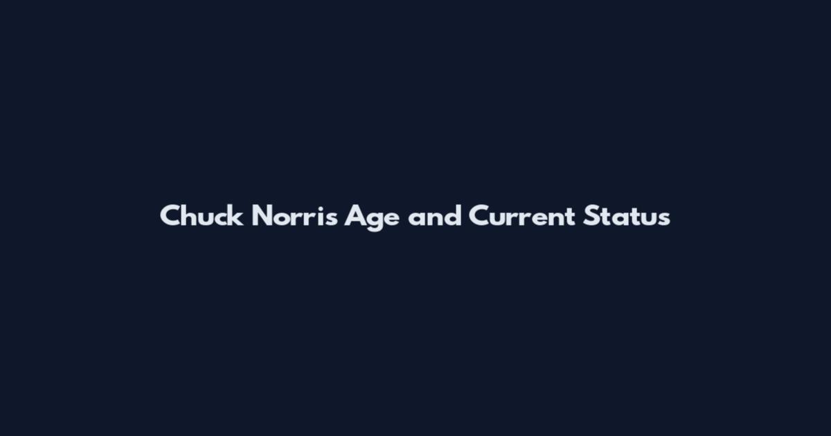 Chuck Norris Age and Current Status