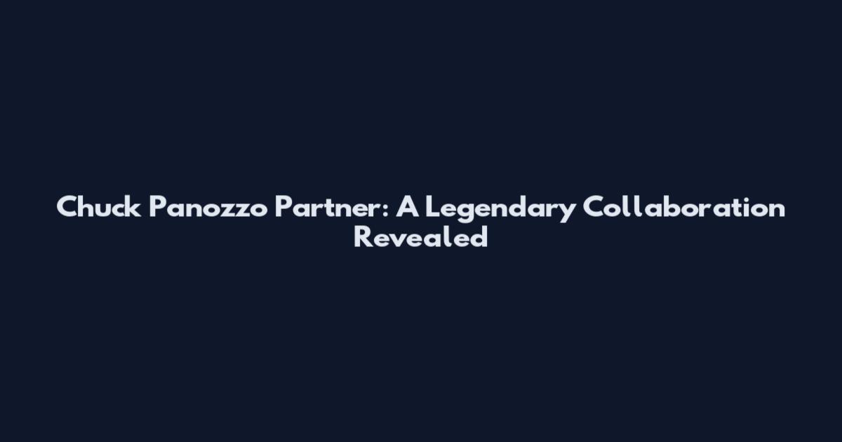 Chuck Panozzo Partner: A Legendary Collaboration Revealed