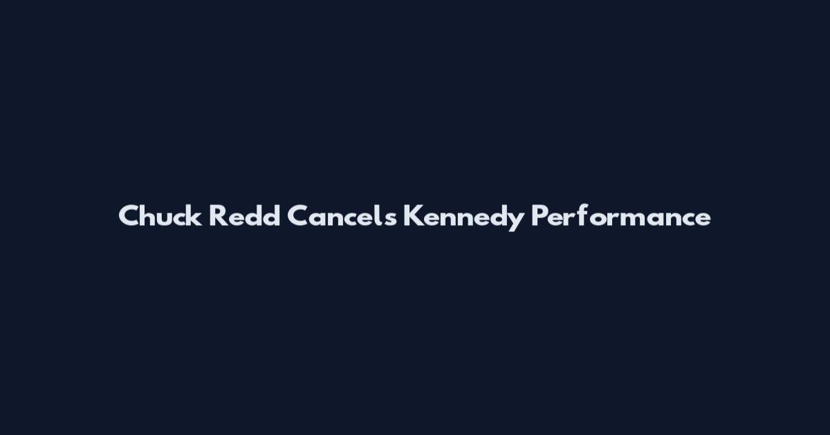 Chuck Redd Cancels Kennedy Performance