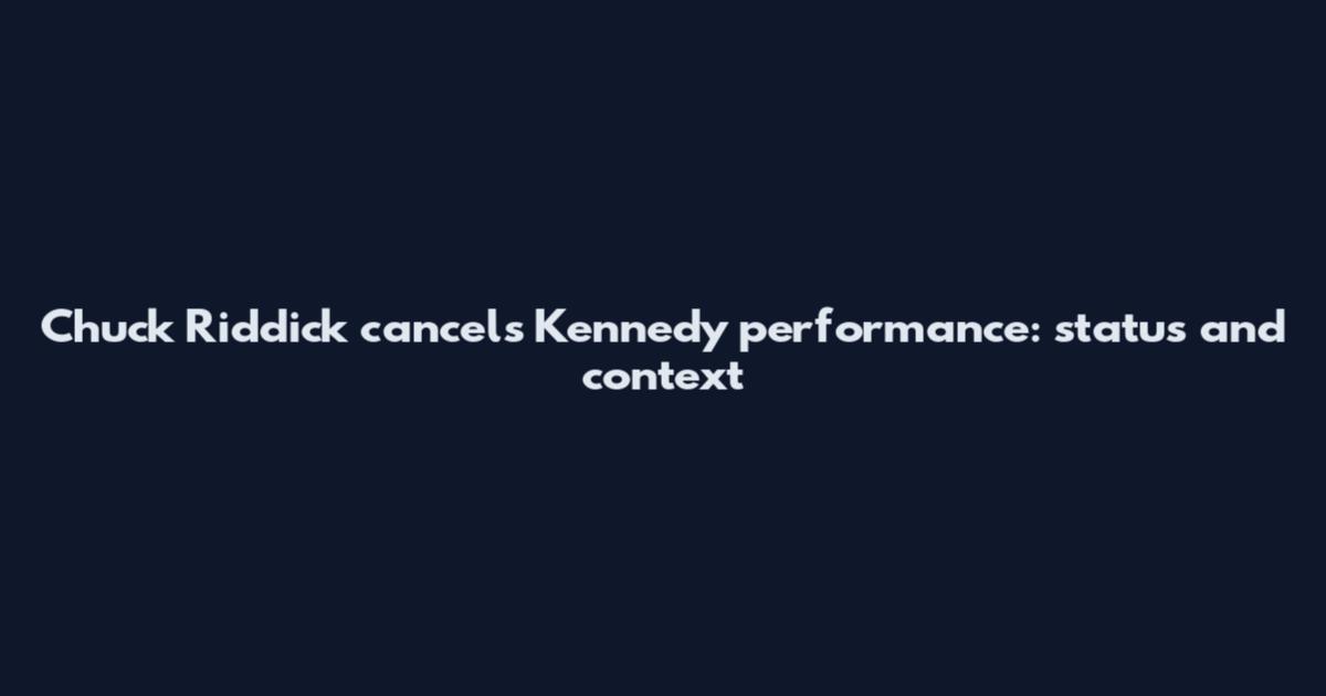 Chuck Riddick cancels Kennedy performance: status and context