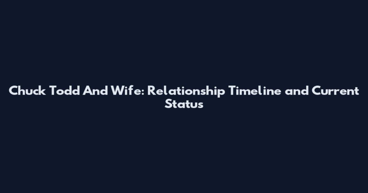 Chuck Todd And Wife: Relationship Timeline and Current Status