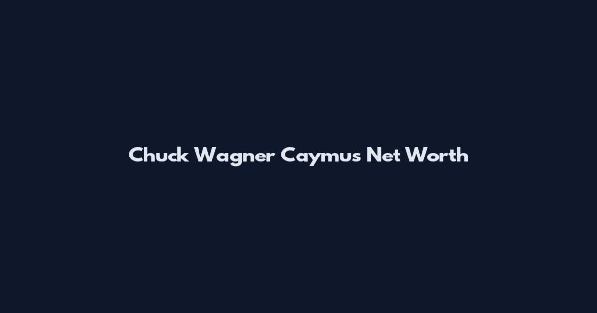 Chuck Wagner Caymus Net Worth