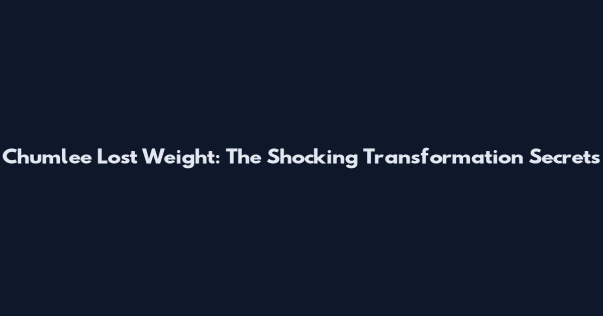 Chumlee Lost Weight: The Shocking Transformation Secrets