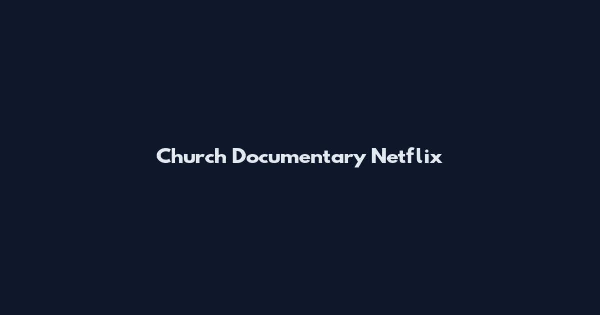 Church Documentary Netflix
