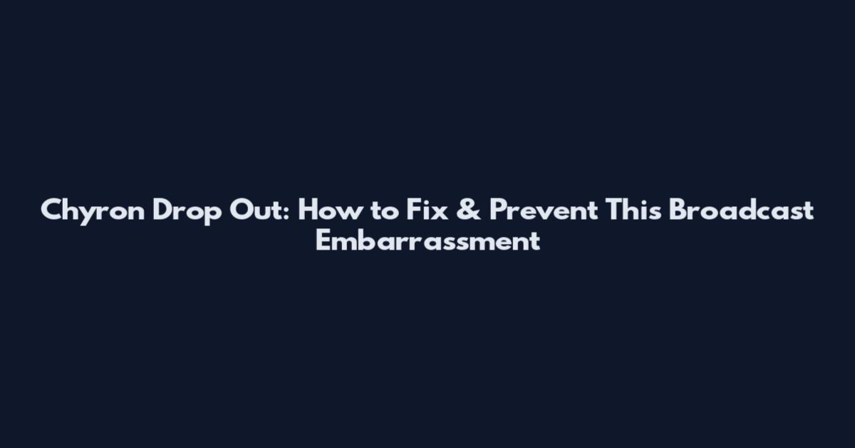 Chyron Drop Out: How to Fix & Prevent This Broadcast Embarrassment