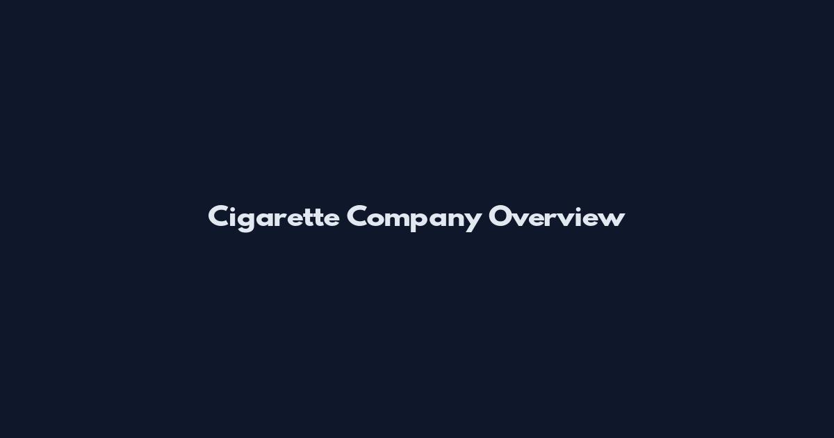 Cigarette Company Overview