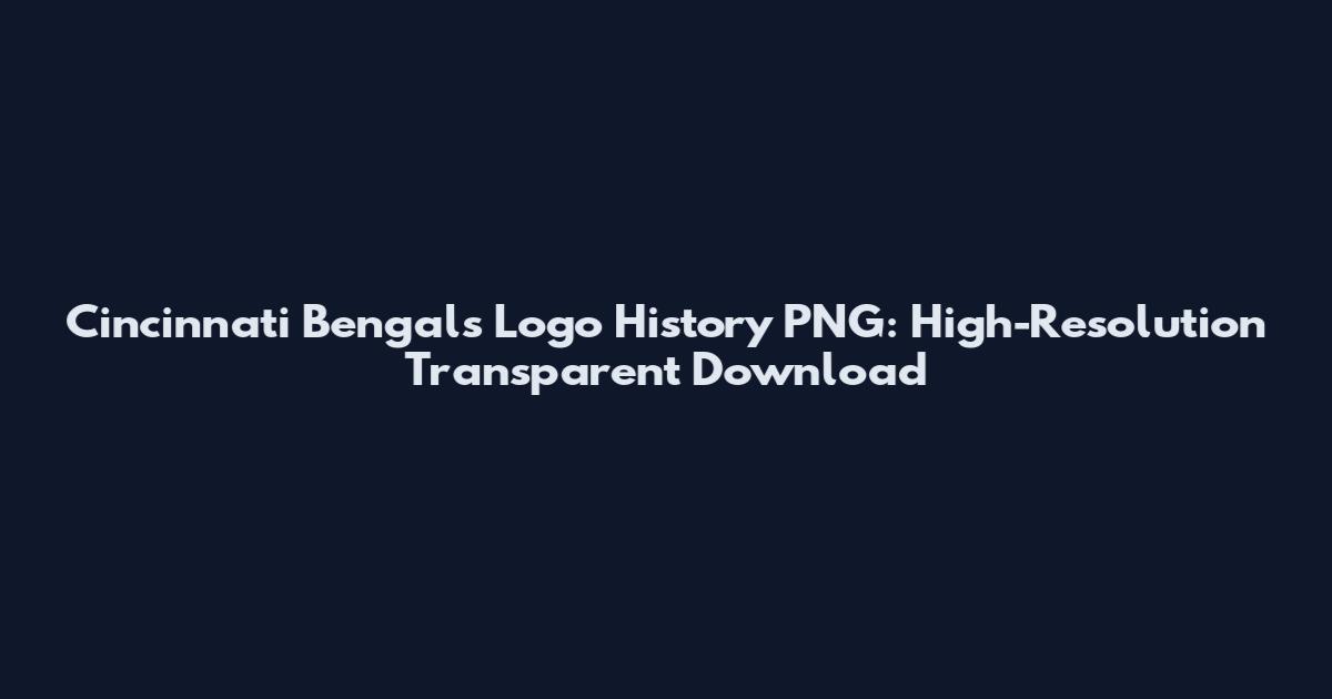 Cincinnati Bengals Logo History PNG: High-Resolution Transparent Download