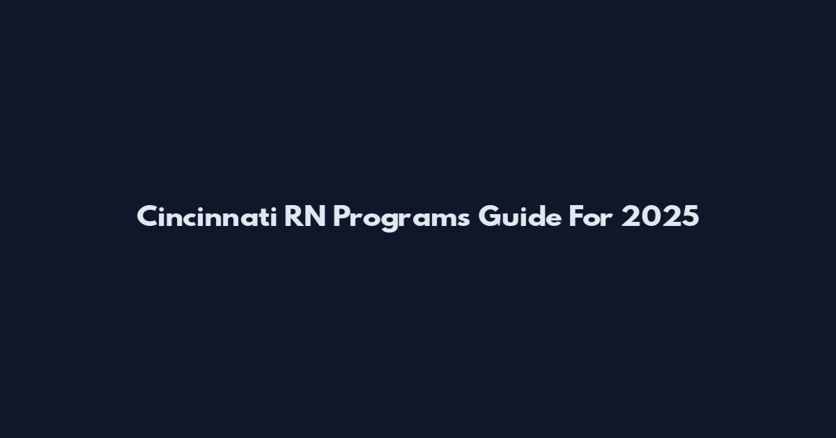 Cincinnati RN Programs Guide For 2025