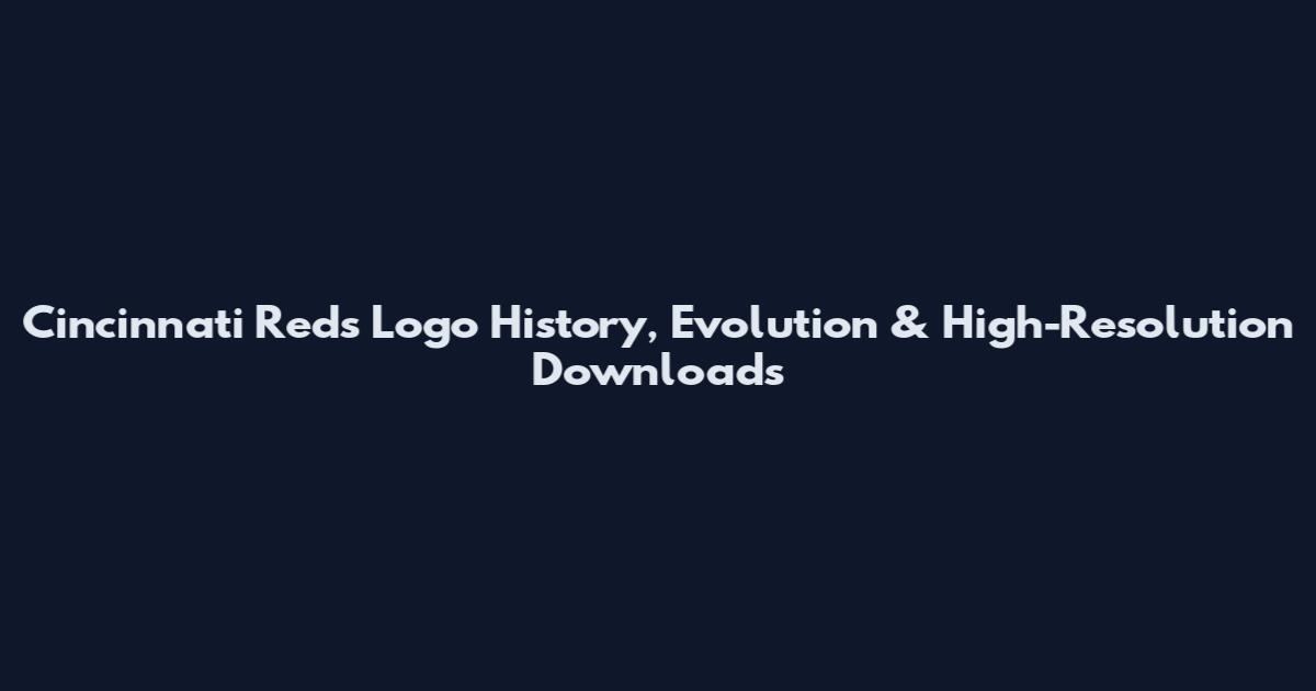 Cincinnati Reds Logo History, Evolution & High-Resolution Downloads
