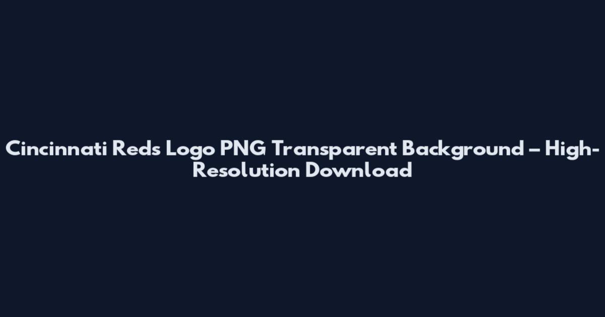 Cincinnati Reds Logo PNG Transparent Background – High-Resolution Download