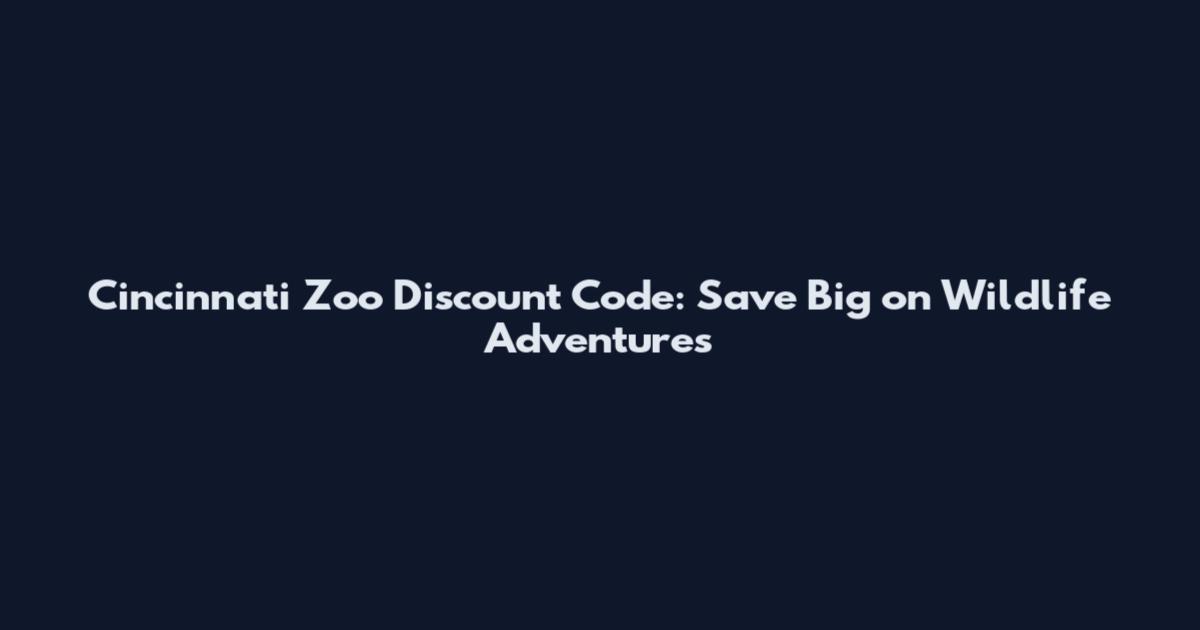 Cincinnati Zoo Discount Code: Save Big on Wildlife Adventures