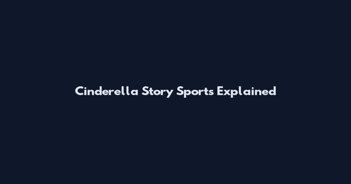 Cinderella Story Sports Explained