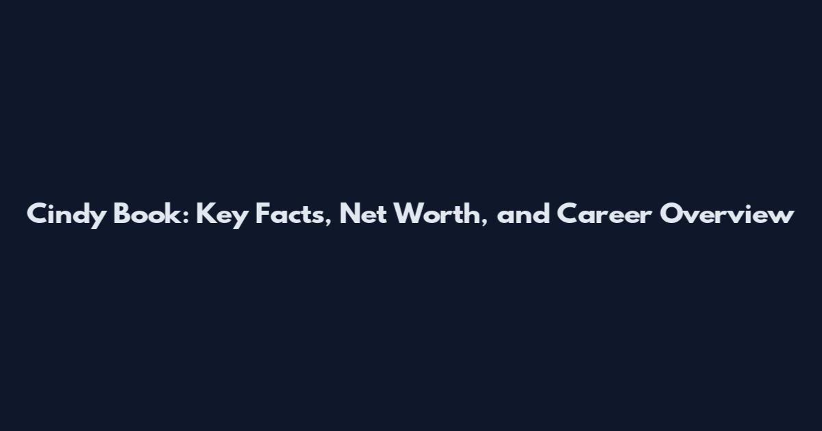 Cindy Book: Key Facts, Net Worth, and Career Overview