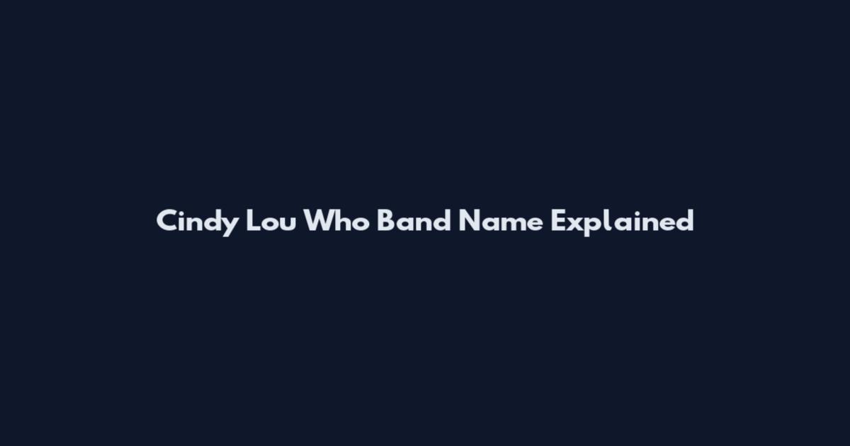 Cindy Lou Who Band Name Explained