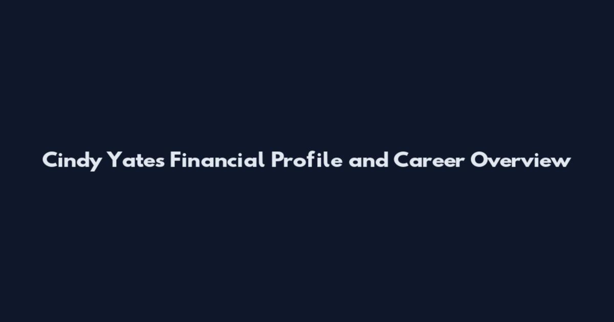 Cindy Yates Financial Profile and Career Overview