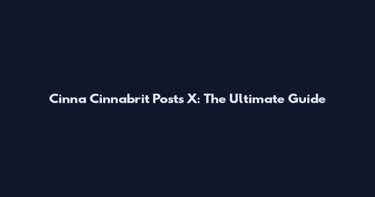 Cinna Cinnabrit Posts X: The Ultimate Guide