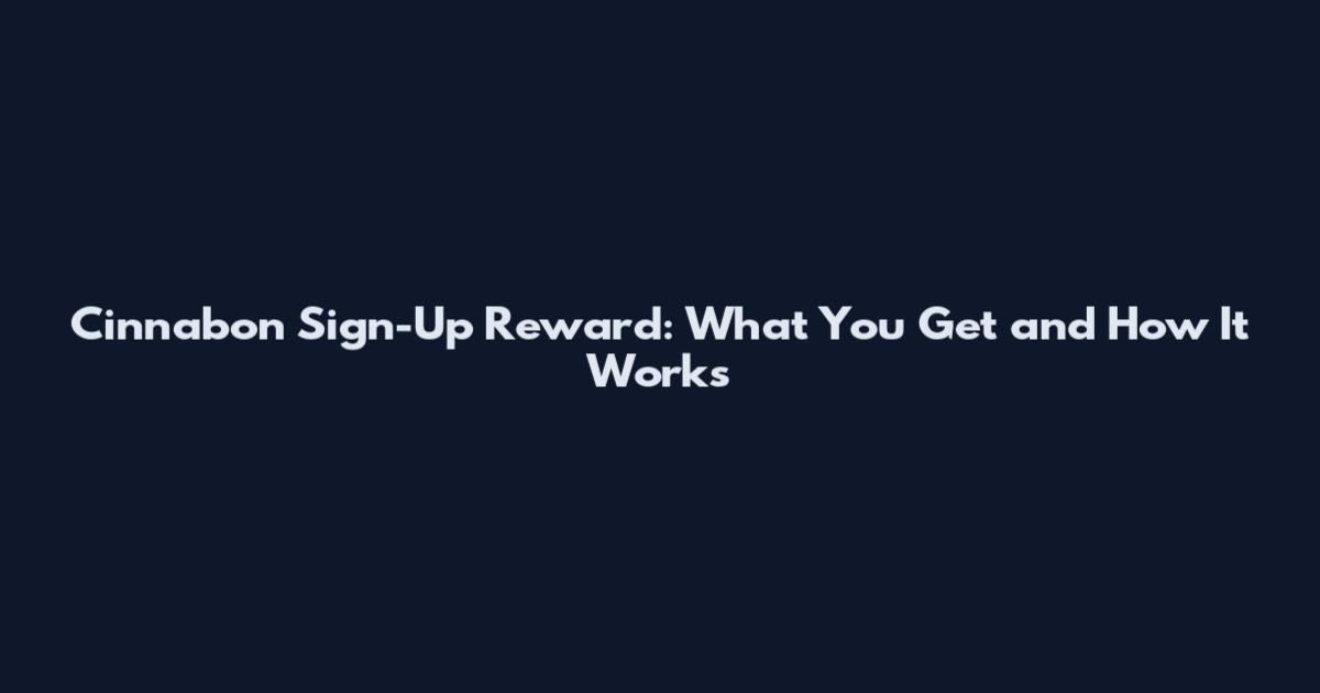 Cinnabon Sign-Up Reward: What You Get and How It Works
