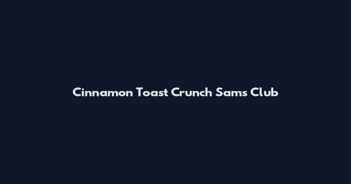 Cinnamon Toast Crunch Sam's Club