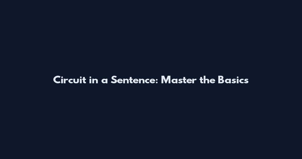 Circuit in a Sentence: Master the Basics
