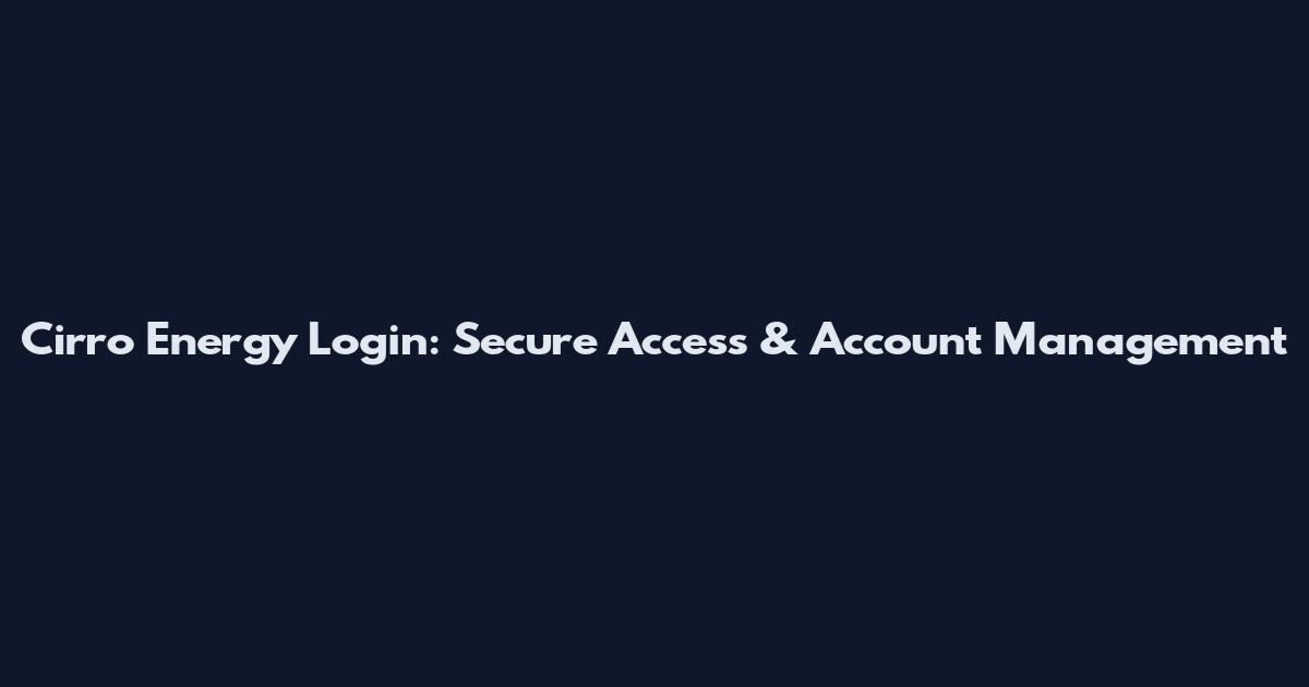 Cirro Energy Login: Secure Access & Account Management