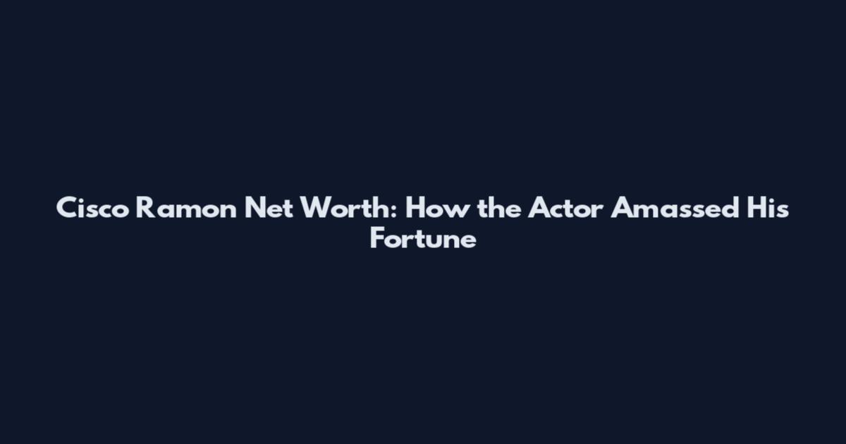 Cisco Ramon Net Worth: How the Actor Amassed His Fortune
